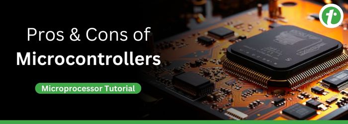 Advantages and Disadvantages of Microcontroller