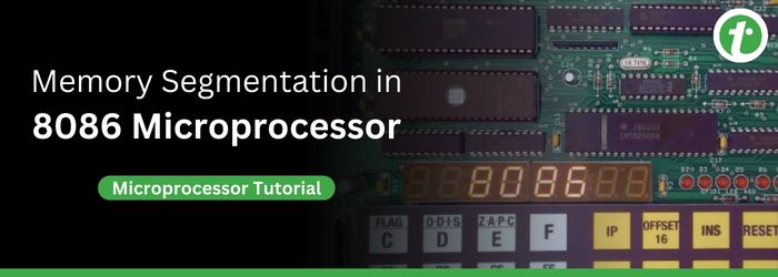 Memory Segmentation in 8086 Microprocessor