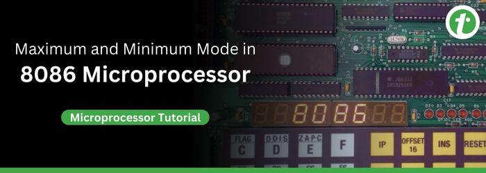 Minimum Mode and Maximum Mode in 8086 Microprocessor